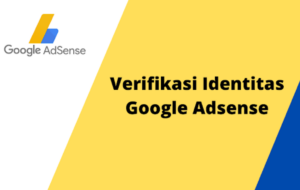 Cara Verifikasi Identitas Google AdSense